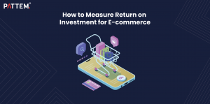 How to Measure Return on Investment for E-commerce?